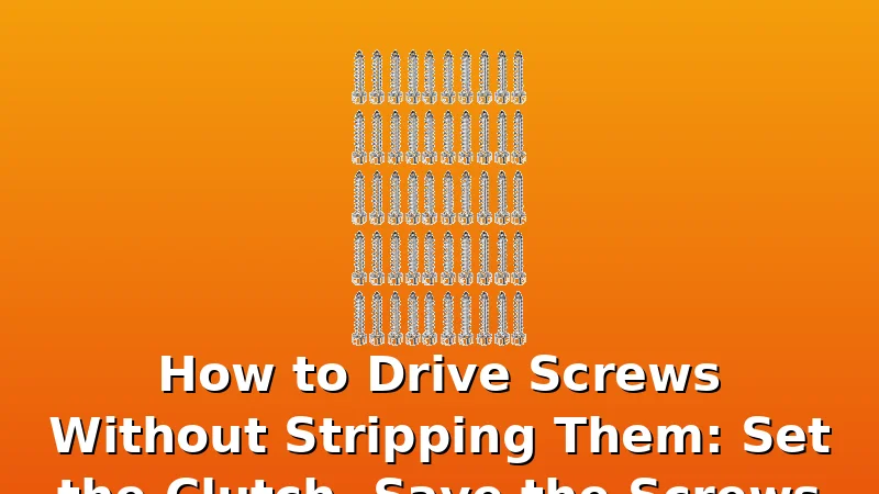 How to Drive Screws Without Stripping Them: Set the Clutch, Save the Screws - TorqueVibe review with measurements and honest opinion
